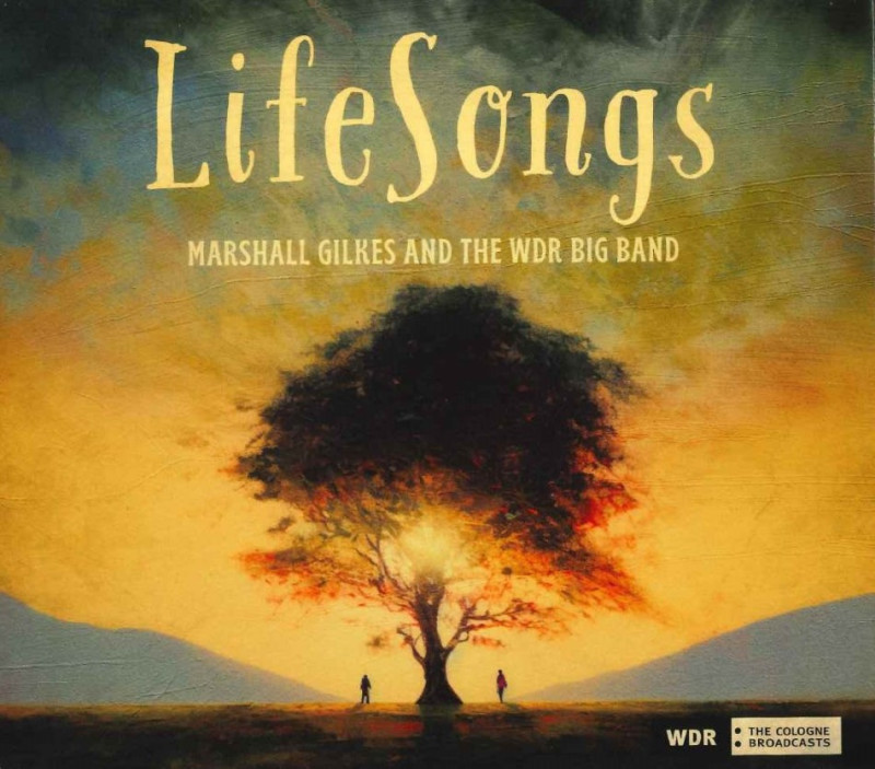 MARSHALL GILKES - Marshall Gilkes and the WDR Big Band : LifeSongs cover 