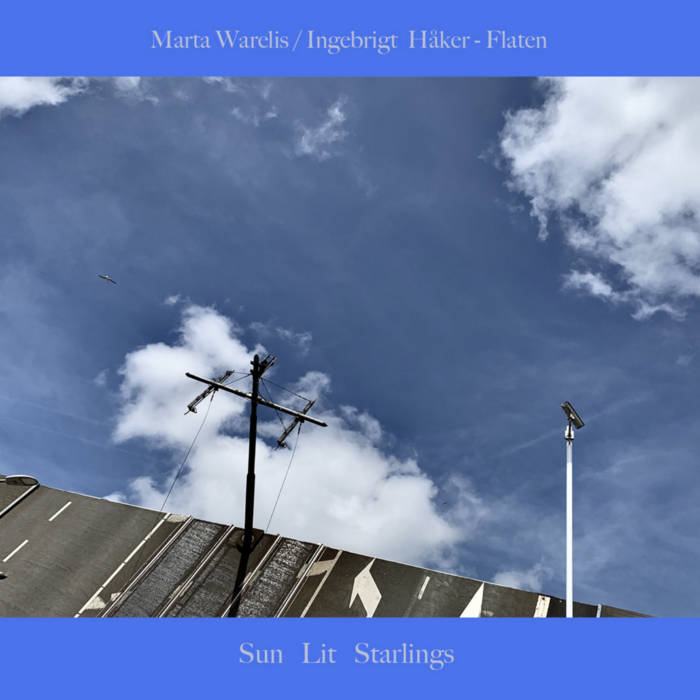 MARTA WARELIS - Marta Warelis &amp; Ingebrigt Hker Flaten : Sun Lit Starlings cover 