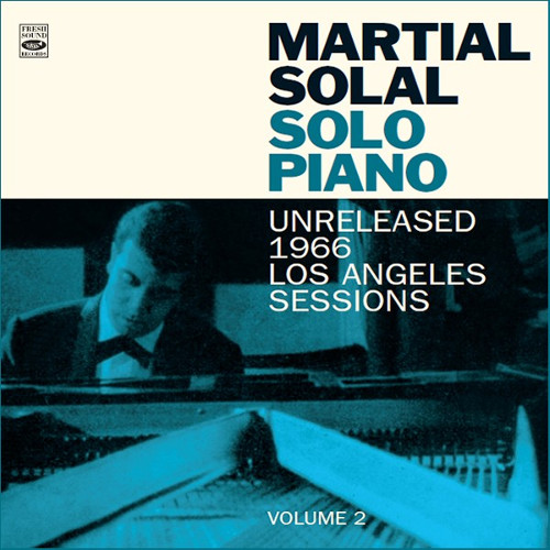 MARTIAL SOLAL - Solo Piano: Unreleased 1966 Los Angeles Sessions Vol.2 cover 