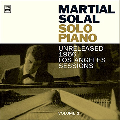 MARTIAL SOLAL - Solo Piano. Unreleased 1966 Los Angeles Sessions Volume 1 cover 