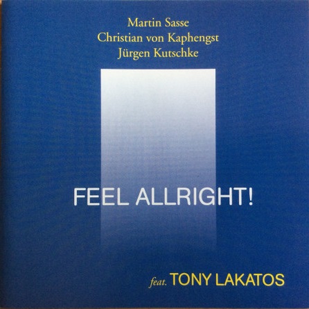 MARTIN SASSE - Martin Sasse, Christian Von Kaphengst, Jürgen Kutschke, Tony Lakatos : Feel Allright! cover 