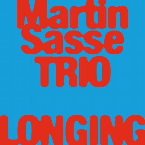 MARTIN SASSE - Martin Sasse Trio : Longing cover 