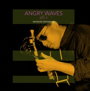 MASAYUKI TAKAYANAGI 高柳昌行 - Angry Waves Vol.2 cover 