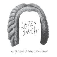 MATIJA DEDIĆ - Matija Dedić & Darko Jurković Charlie : Jazzy Bach cover 