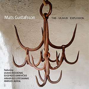 MATS GUSTAFSSON - The Vilnius Explosion cover 