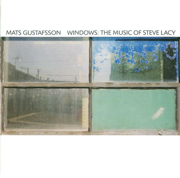 MATS GUSTAFSSON - Windows: The Music of Steve Lacy cover 