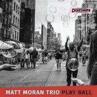MATT MORAN - Matt Moran Trio : Play Ball cover 