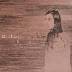 MATT ULERY - Matt Ulery's Loom / Large : Festival cover 