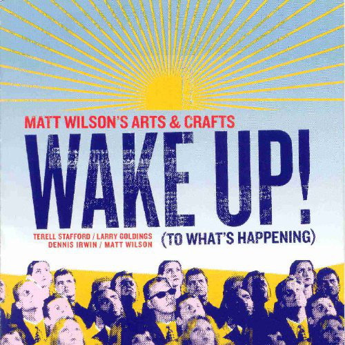 MATT WILSON - Matt Wilson's Arts & Crafts ‎: Wake Up! (To What's Happening) cover 