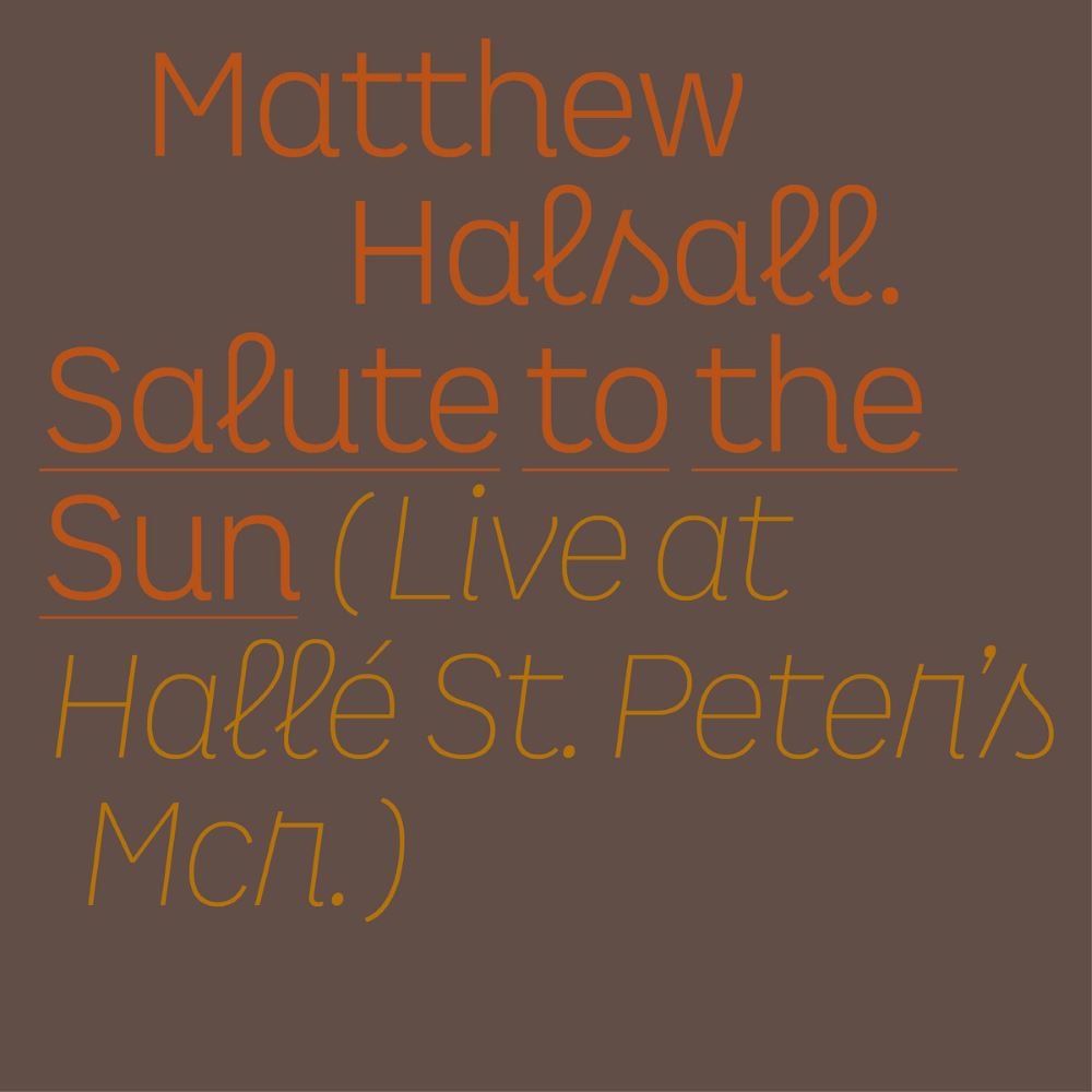 MATTHEW HALSALL - Salute to the Sun / Live at Halle&amp;#769; St. Peters cover 