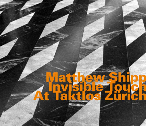 MATTHEW SHIPP - Invisible Touch at Taktlos Zurich cover 