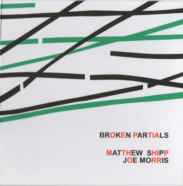 MATTHEW SHIPP - Matthew Shipp, Joe Morris ‎: Broken Partials cover 