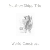 MATTHEW SHIPP - Matthew Shipp Trio : World Construct cover 