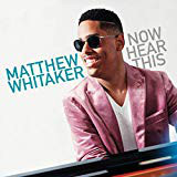 MATTHEW WHITAKER - Now Hear This cover 