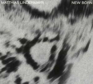 MATTHIAS LINDERMAYR - New Born cover 