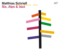 MATTHIAS SCHRIEFL - Six,Alps & Jazz cover 