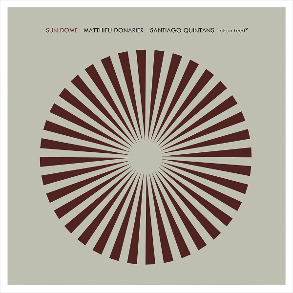 MATTHIEU DONARIER - Matthieu Donarier / Santiago Quintans : Sun Dome cover 