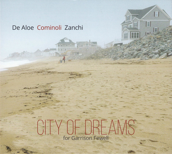 MAX DE ALOE - De Aloe, Cominoli, Zanchi : City Of Dreams (For Garrison Fewell) cover 
