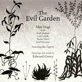 MAX NAGL - Max Nagl / Edward Gorey ‎: The Evil Garden cover 