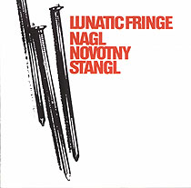 MAX NAGL - Max Nagl, Josef Novotny & Burkhard Stangl : Lunatic Fringe cover 
