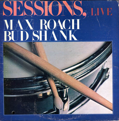 MAX ROACH - Max Roach, Bud Shank ‎: Sessions, Live cover 