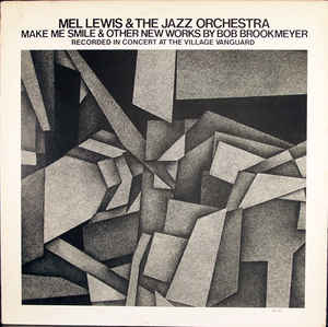 MEL LEWIS - Mel Lewis & The Jazz Orchestra ‎: Make Me Smile & Other New Works By Bob Brookmeyer (aka Featuring The Music Of Bob Brookmeyer) cover 