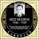 MEZZ MEZZROW - The Chronological Classics: Mezz Mezzrow 1936-1939 cover 