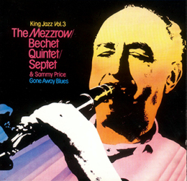 MEZZ MEZZROW - The Mezzrow-Bechet Quintet, The Mezzrow-Bechet Septet & Sammy Price ‎: King Jazz Vol. 3 - Gone Away Blues cover 