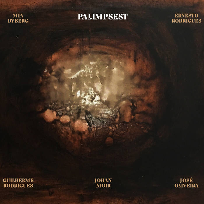 MIA DYBERG - Mia Dyberg, Ernesto Rodrigues, Guilherme Rodrigues, Johan Moir, Jos Oliveira : Palimpsest cover 