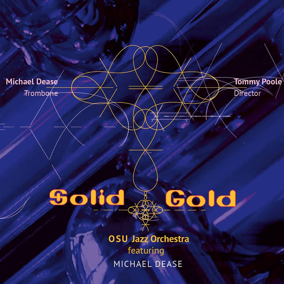 MICHAEL DEASE - Michael Dease / OSU Jazz Orchestra : Solid Gold cover 