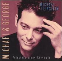 MICHAEL FEINSTEIN - Michael & George - Feinstein Sings Gershwin cover 