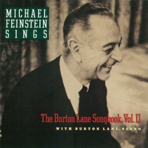 MICHAEL FEINSTEIN - Michael Feinstein Sings the Burton Lane Songbook, Vol.2 cover 