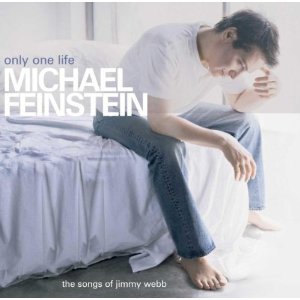MICHAEL FEINSTEIN - Only One Life: The Songs of Jimmy Webb cover 