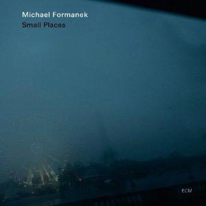 MICHAEL FORMANEK - Small Places cover 