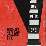 MICHAEL GALLANT - Michael Gallant Trio : Live Plus One cover 