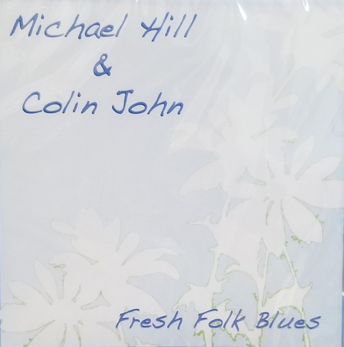 MICHAEL HILL'S BLUES MOB - Michael Hill & Colin John : Fresh Folk Blues cover 
