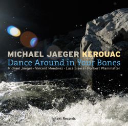 MICHAEL JAEGER KEROUAC - Dance Around in Your Bones cover 