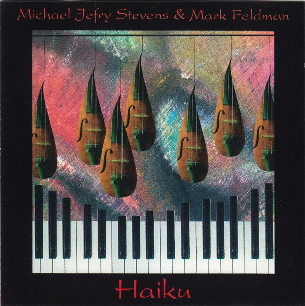 MICHAEL JEFRY STEVENS - Michael Jefry Stevens & Mark Feldman : Haiku cover 