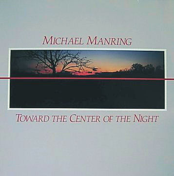 MICHAEL MANRING - Toward The Center Of The Night cover 