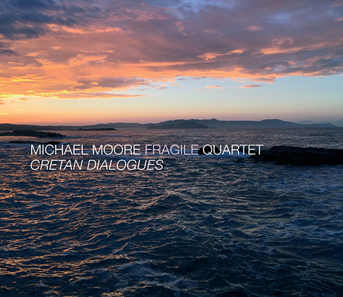 MICHAEL MOORE - Fragile Quartet : Cretan Dialogues cover 