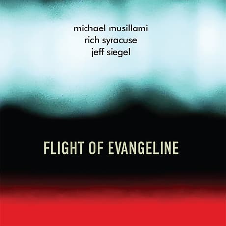 MICHAEL MUSILLAMI - Michael Musillami, Rich Syracuse & Jeff Siegel : Flight of Evangeline cover 