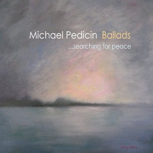 MICHAEL PEDICIN - Ballads . . . Searching For Peace cover 