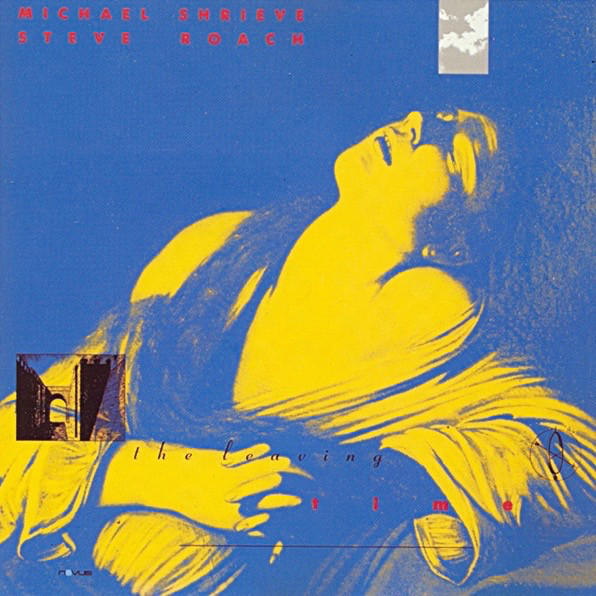 MICHAEL SHRIEVE - Michael Shrieve, Steve Roach ‎: The Leaving Time cover 