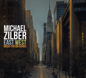 MICHAEL ZILBER - East West : Music For Big Bands cover 