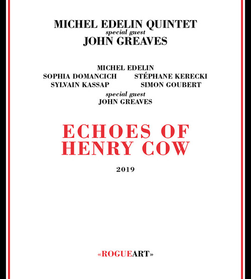 MICHEL EDELIN - Michel Edelin Quintet w/ John Greaves : Echoes Of Henry Cow cover 