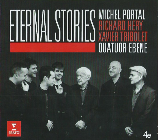 MICHEL PORTAL - Michel Portal, Richard Héry, Xavier Tribolet, Quatuor Ebène : Eternal Stories cover 