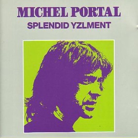 MICHEL PORTAL - Splendid Yzlment cover 