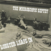 THE MICROSCOPIC SEPTET - Lobster Leaps In cover 
