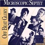 THE MICROSCOPIC SEPTET - Off Beat Glory cover 