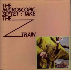 THE MICROSCOPIC SEPTET - Take The Z Train cover 